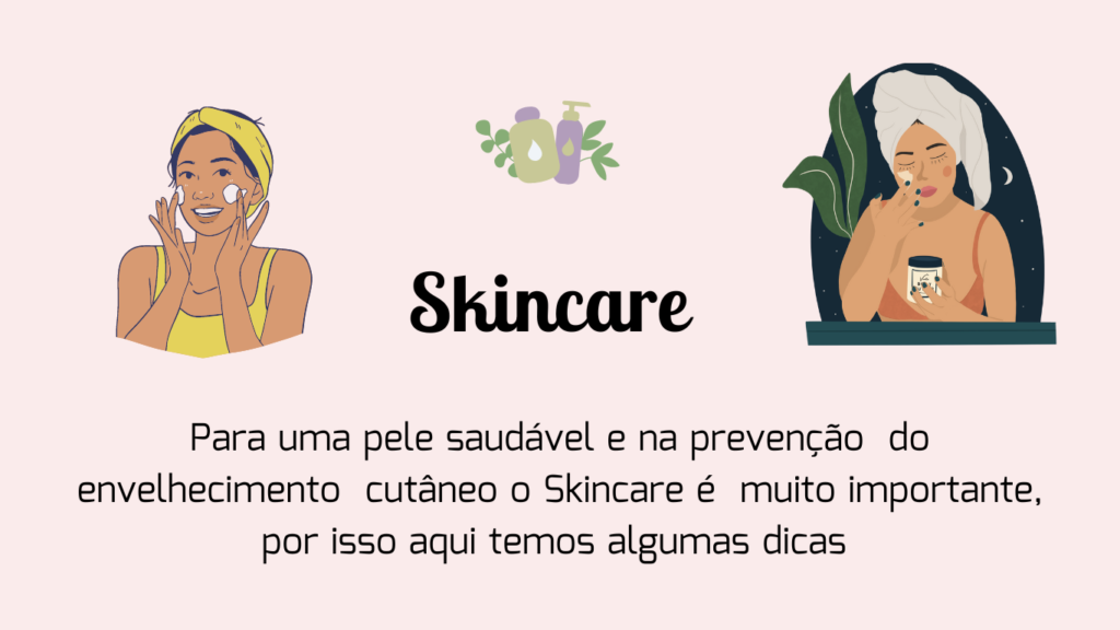 Dicas de como fazer sua skincare para cuidar bem da sua pele