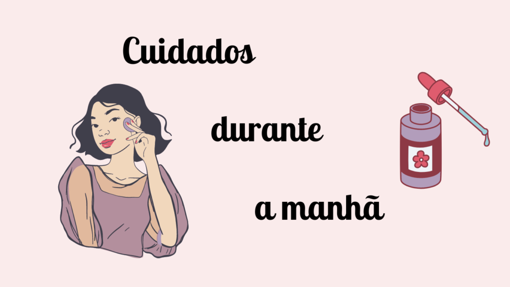 Cuidados com a pele durante a manhã